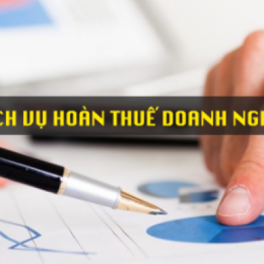 Dịch  vụ hoàn  thuế GTGT